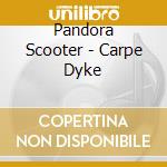 Pandora Scooter - Carpe Dyke cd