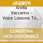 Ariella Vaccarino - Voice Lessons To Go V.2- Do Re Mi Ear/Pitch Training cd musicale di Ariella Vaccarino