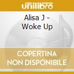 Alisa J - Woke Up