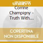 Corrine Champigny - Truth With Manifestation Handbook cd musicale di Corrine Champigny