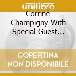 Corrine Champigny With Special Guest Angela Whittaker - Choose To Be You cd musicale di Corrine Champigny With Special Guest Angela Whittaker