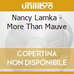Nancy Lamka - More Than Mauve cd