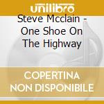 Steve Mcclain - One Shoe On The Highway cd