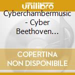 Cyberchambermusic - Cyber Beethoven Mozart And Vivaldi cd