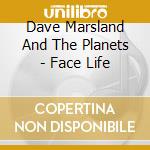 Dave Marsland And The Planets - Face Life cd