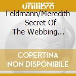 Feldmann/Meredith - Secret Of The Webbing Purple cd musicale di Feldmann/Meredith