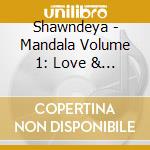 Shawndeya - Mandala Volume 1: Love & Unity cd musicale di Shawndeya