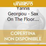 Yannis Georgiou - Sax On The Floor - Cd Single cd musicale di Yannis Georgiou