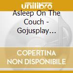 Asleep On The Couch - Gojusplay (Edited Version) cd