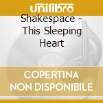 Shakespace - This Sleeping Heart cd musicale di Shakespace