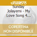 Sunday Jolayemi - My Love Song 4 Jesus cd