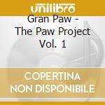 Gran Paw - The Paw Project Vol. 1 cd