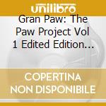 Gran Paw: The Paw Project Vol 1 Edited Edition - The Paw Project Special Edited cd