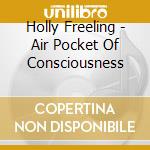 Holly Freeling - Air Pocket Of Consciousness cd