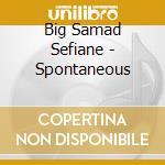 Big Samad Sefiane - Spontaneous cd