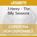 J-Henry - The Billy Sessions cd