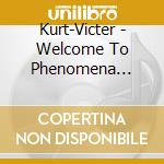 Kurt-Victer - Welcome To Phenomena Volume 1 cd