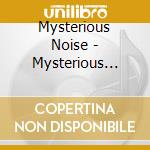Mysterious Noise - Mysterious Noise cd