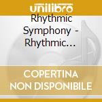 Rhythmic Symphony - Rhythmic Symphony cd musicale di Rhythmic Symphony
