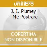 J. I. Plumey - Me Postrare cd