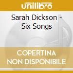 Sarah Dickson - Six Songs cd