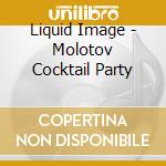 Liquid Image - Molotov Cocktail Party cd