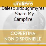 Dalesourdoughmyres - Share My Campfire cd