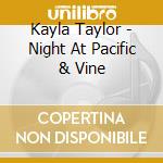 Kayla Taylor - Night At Pacific & Vine cd