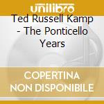 Ted Russell Kamp - The Ponticello Years cd