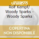 Rolf Kempf/ Woody Sparks - Woody Sparks cd