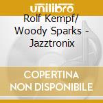 Rolf Kempf/ Woody Sparks - Jazztronix cd