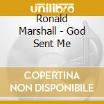 Ronald Marshall - God Sent Me cd musicale di Ronald Marshall