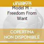 Model M - Freedom From Want cd