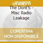 The Dont'S - Misc Radio Leakage cd musicale di The Dont'S