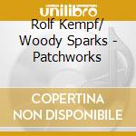 Rolf Kempf/ Woody Sparks - Patchworks cd