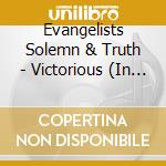 Evangelists Solemn & Truth - Victorious (In Tha Name Of Jesus) cd musicale di Evangelists Solemn & Truth