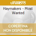 Haymakers - Most Wanted cd