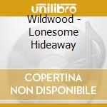 Wildwood - Lonesome Hideaway cd