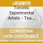 Toronto Experimental Artists - Tea Volume 1 cd