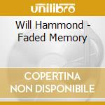Will Hammond - Faded Memory cd