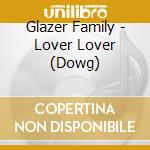 Glazer Family - Lover Lover (Dowg) cd