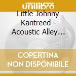 Little Johnny Kantreed - Acoustic Alley Blues cd