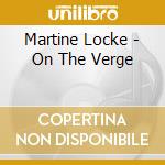 Martine Locke - On The Verge cd musicale di Martine Locke