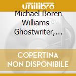 Michael Boren Williams - Ghostwriter, Volume Ii cd musicale di Michael Boren Williams