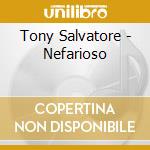 Tony Salvatore - Nefarioso cd