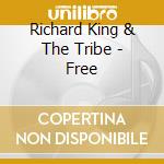 Richard King & The Tribe - Free cd musicale di Richard King & The Tribe
