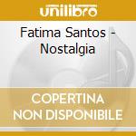 Fatima Santos - Nostalgia cd musicale di Fatima Santos