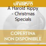 A Harold Rippy - Christmas Specials cd musicale di A Harold Rippy