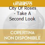 City Of Roses - Take A Second Look cd