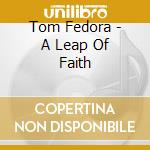 Tom Fedora - A Leap Of Faith cd